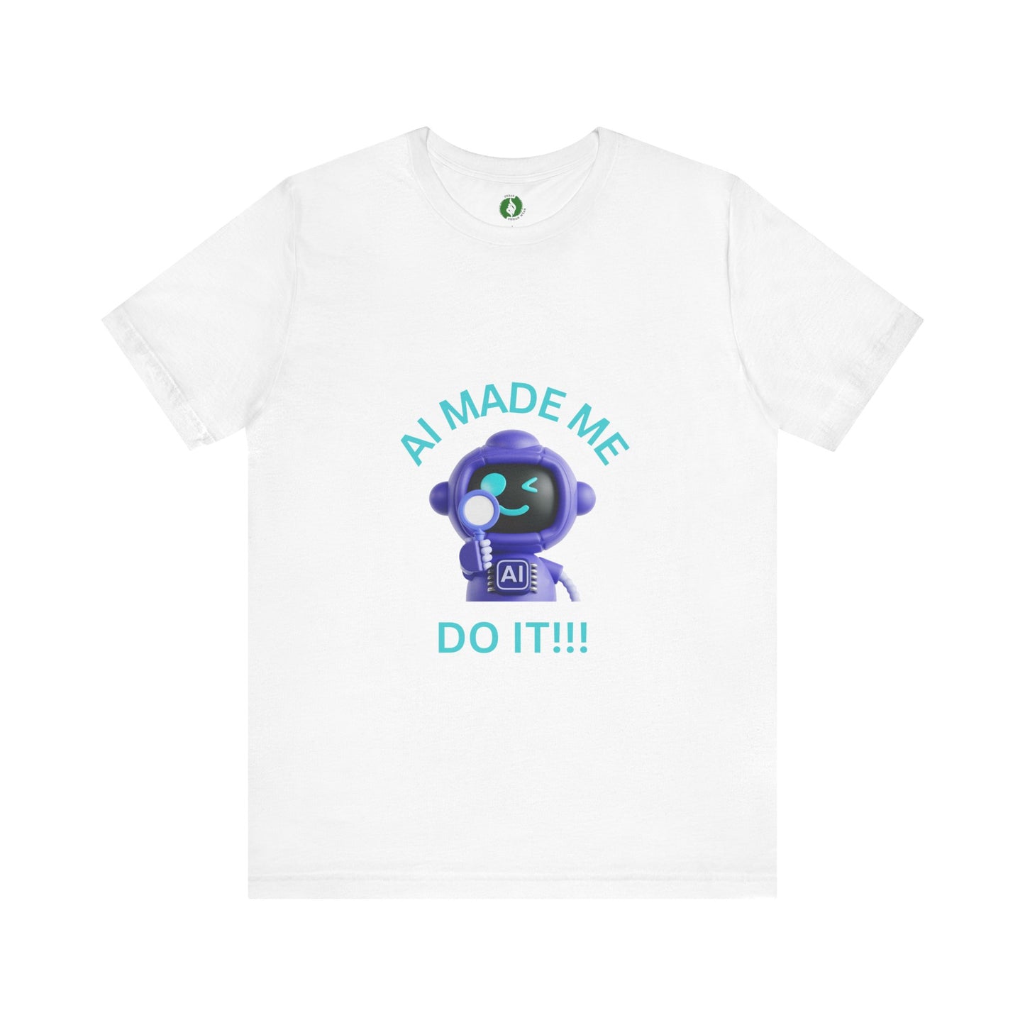 AI Made Me Do It! Unisex Short Sleeve Tee - Fun, Casual Tech Shirt for All Ages Humour Joke Clothing