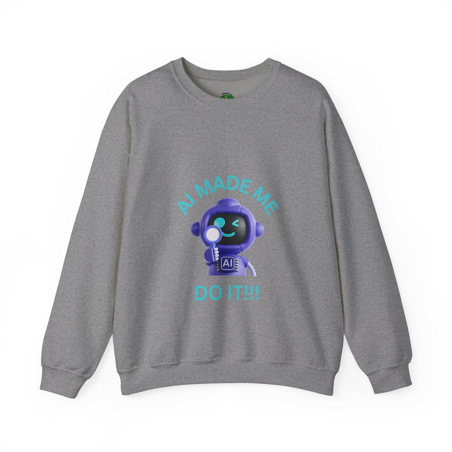 AI Made Me Do It Sweatshirt - Unisex Heavy Blend™ Crewneck Humour Clothing Sweat Shirt