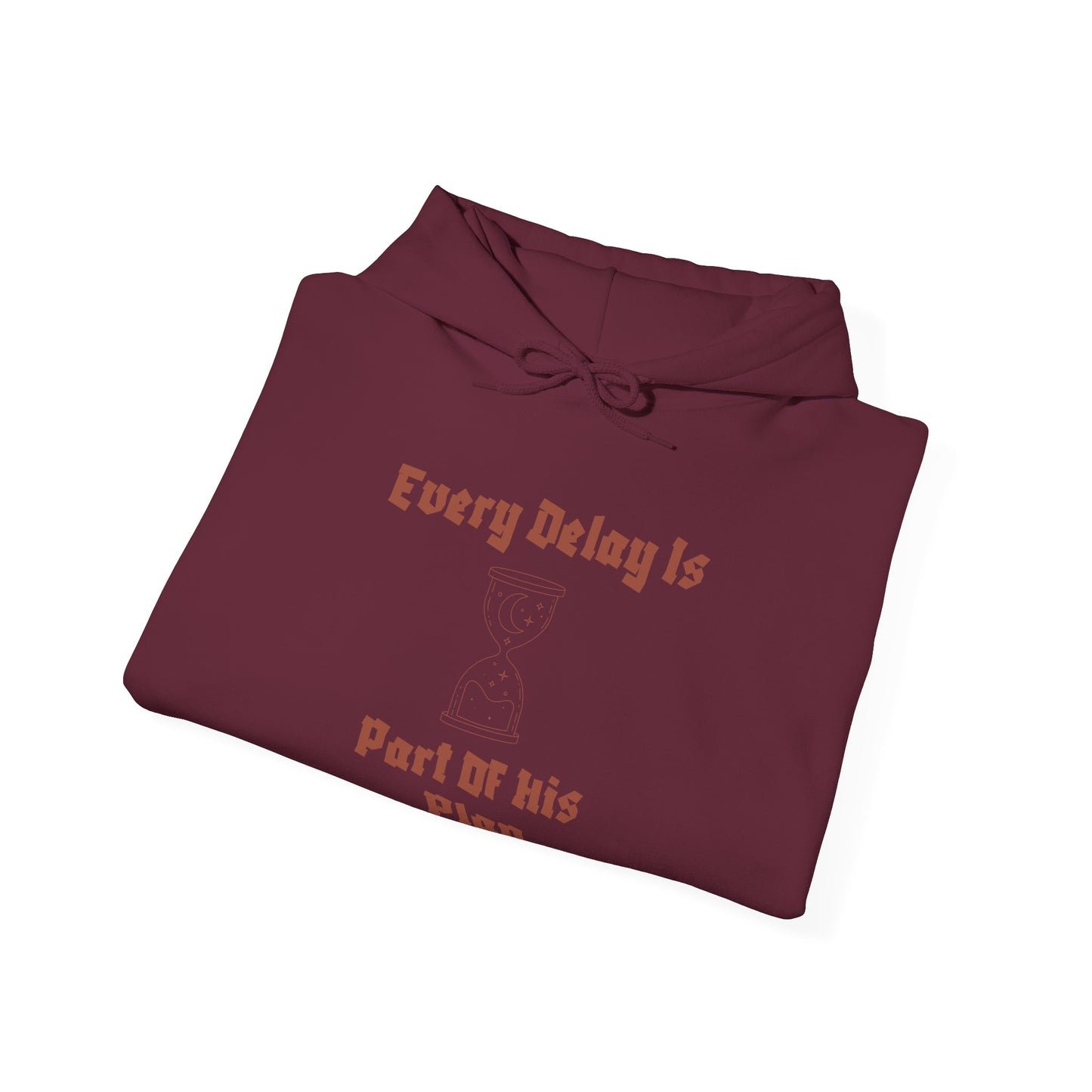 Motivational Unisex Hooded Sweatshirt - "Every Delay Is Part Of His Plan"