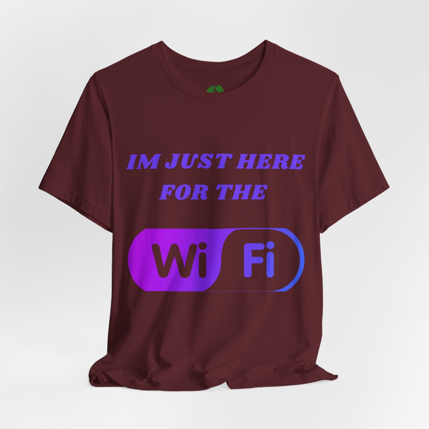 Funny WiFi Lover Unisex Tee - Im Just Here for the WiFi