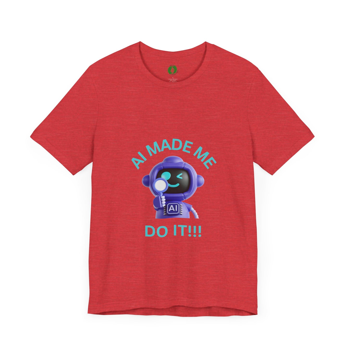 AI Made Me Do It! Unisex Short Sleeve Tee - Fun, Casual Tech Shirt for All Ages Humour Joke Clothing