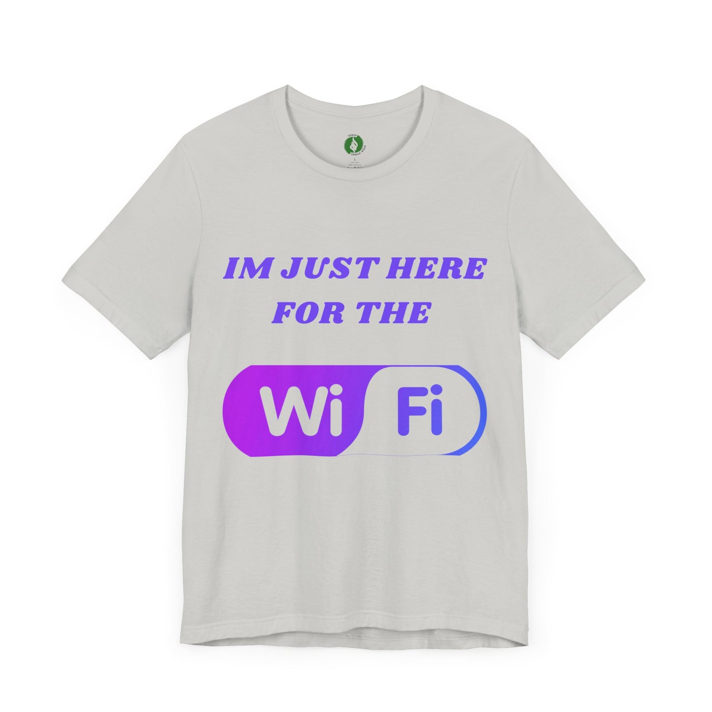 Funny WiFi Lover Unisex Tee - Im Just Here for the WiFi Humour Joke Clothing