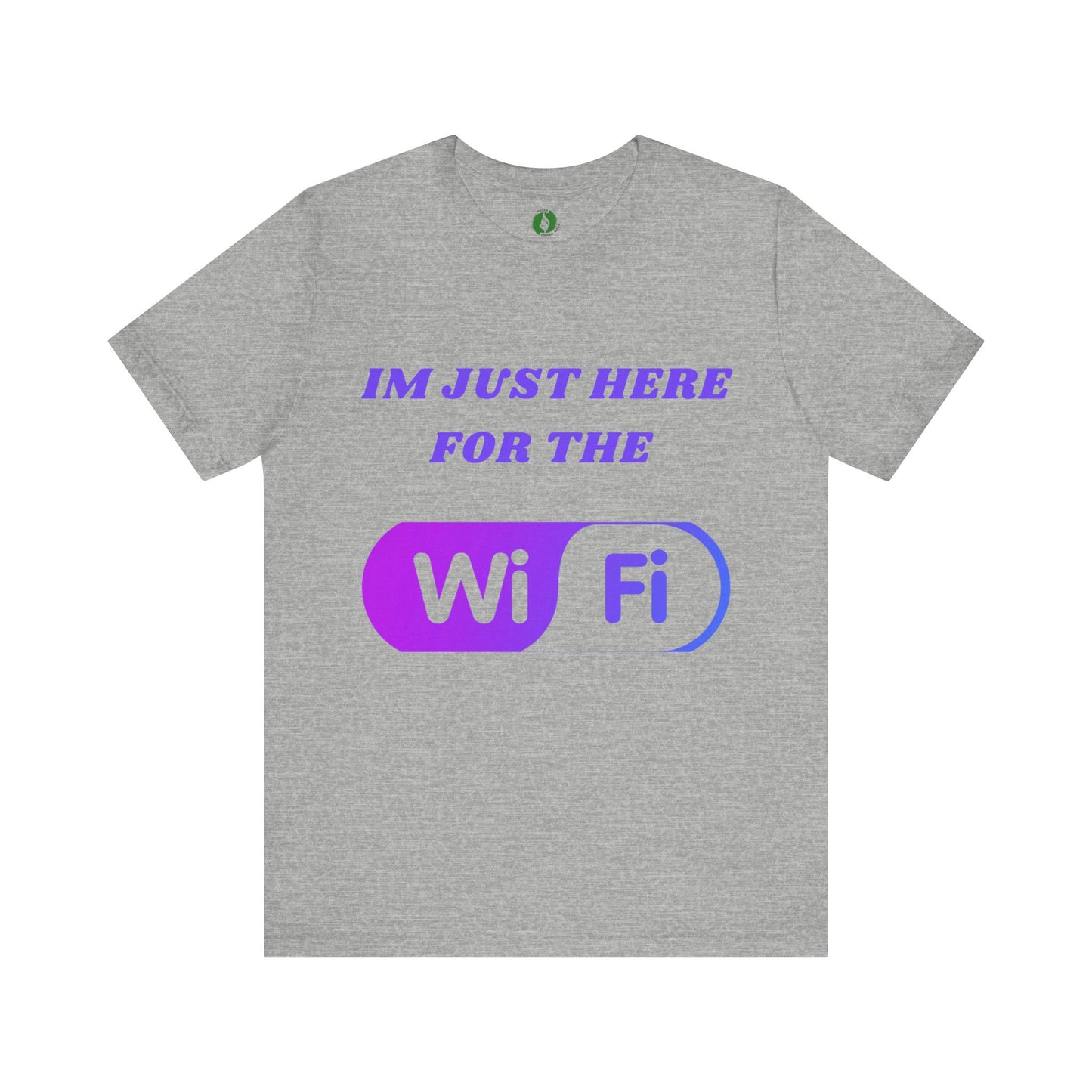 Funny WiFi Lover Unisex Tee - Im Just Here for the WiFi Humour Joke Clothing