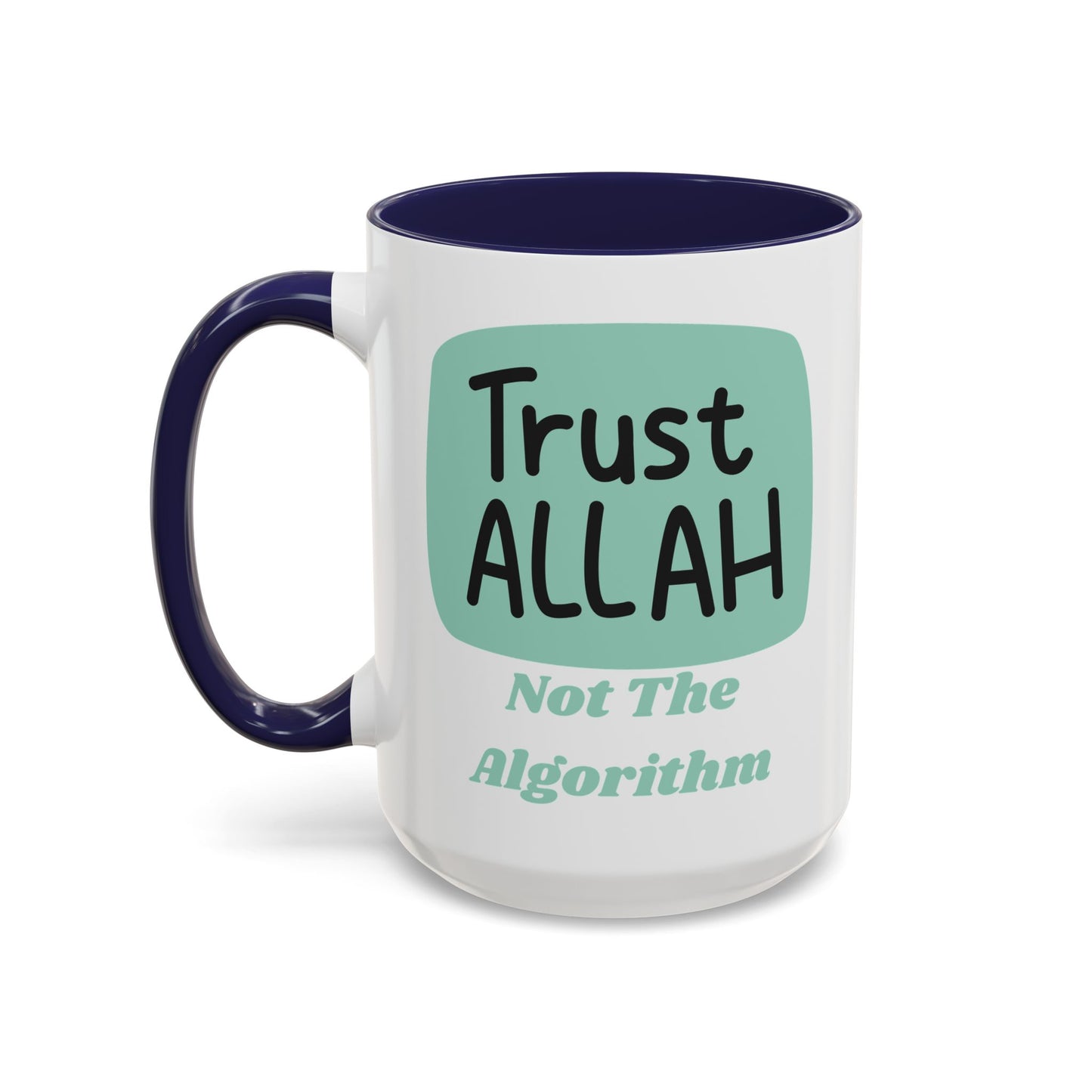 Inspirational Coffee Mug - Trust Allah Not The Algorithm Islamic Accessories Mug