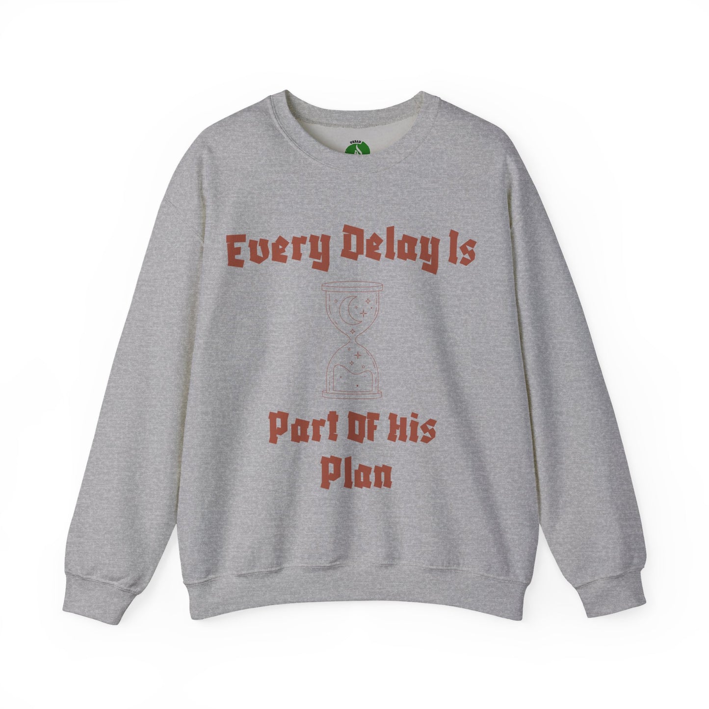 Inspirational Quote Crewneck Sweatshirt - "Every Delay Is Part Of His Plan"