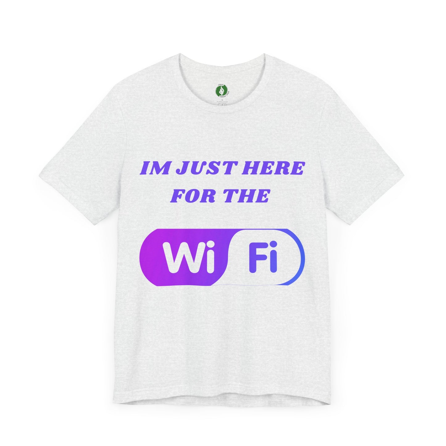 Funny WiFi Lover Unisex Tee - Im Just Here for the WiFi Humour Joke Clothing