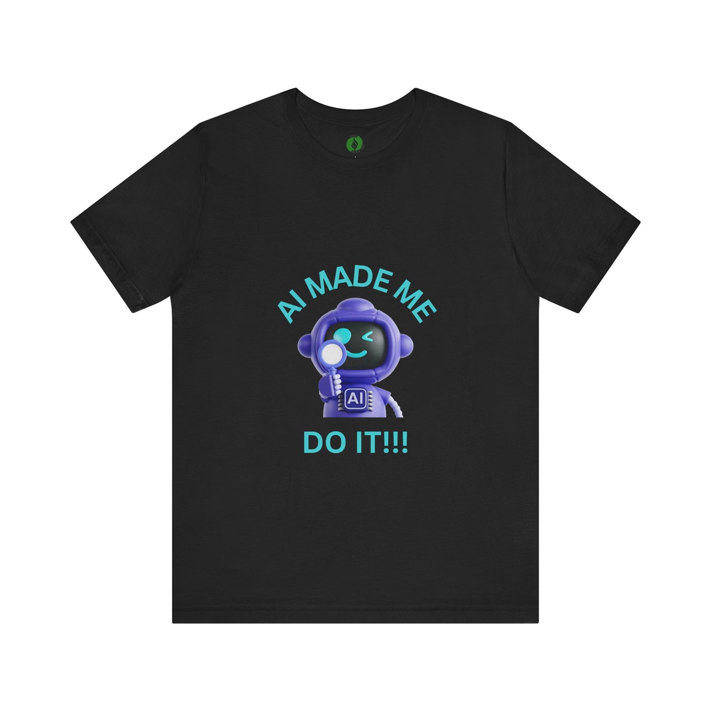 AI Made Me Do It! Unisex Short Sleeve Tee - Fun, Casual Tech Shirt for All Ages Humour Joke Clothing