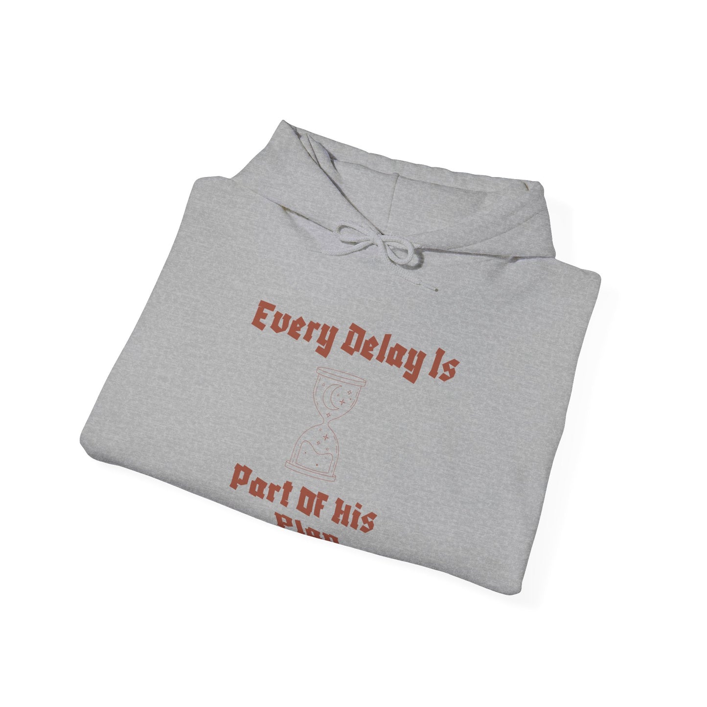 Motivational Unisex Hooded Sweatshirt - "Every Delay Is Part Of His Plan"