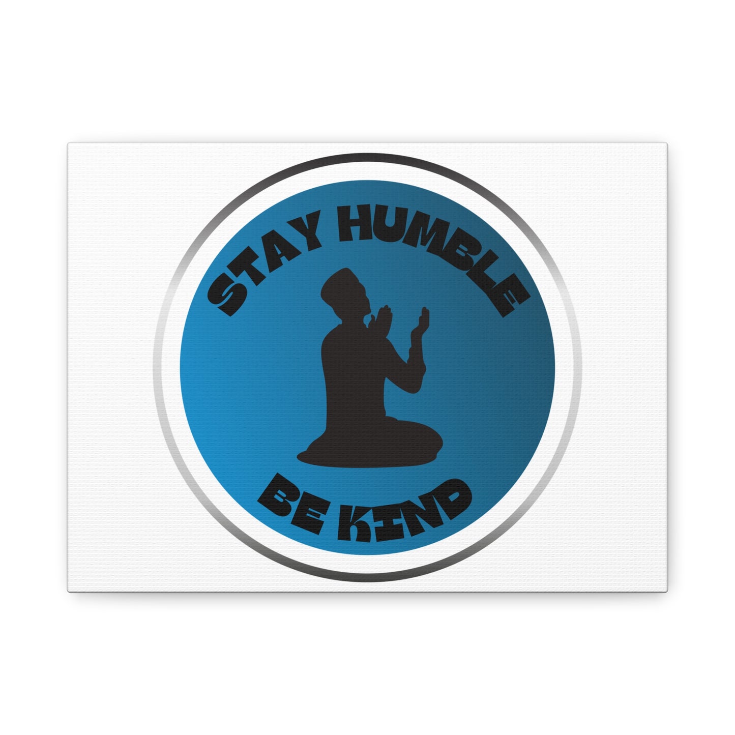Inspirational Wall Art - "Stay Humble, Be Kind" Motif on Matte Canvas Islamic Art Work