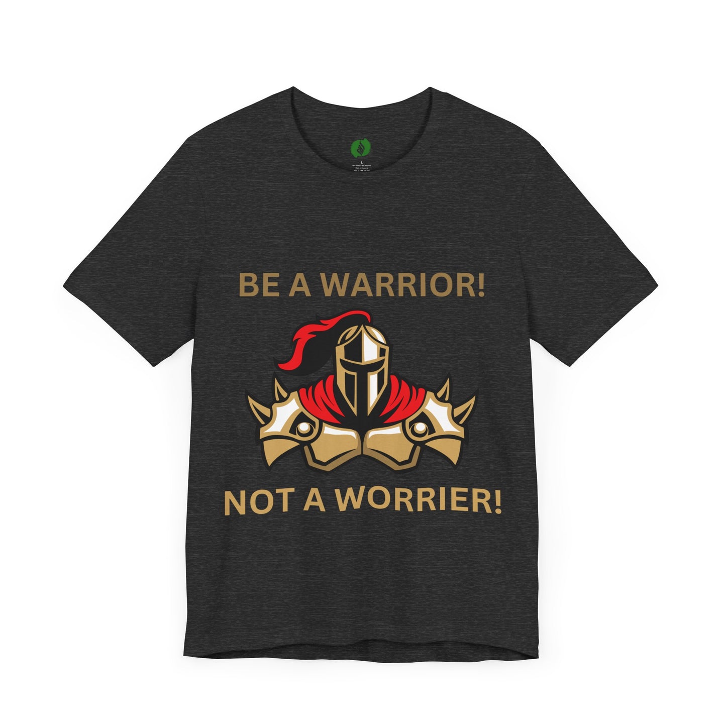 Inspirational Warrior Tee - "Be a Warrior! Not a Worrier!" Unisex Jersey Short Sleeve Shirt Humour Joke Clothing