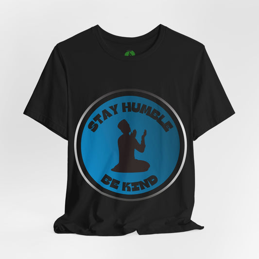 Stay Humble Be Kind Tee - Unisex Jersey Short Sleeve T-Shirt