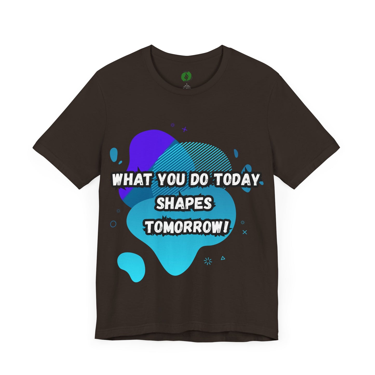 Motivational Clothing Graphic Tee - 'What You Do Today Shapes Tomorrow'