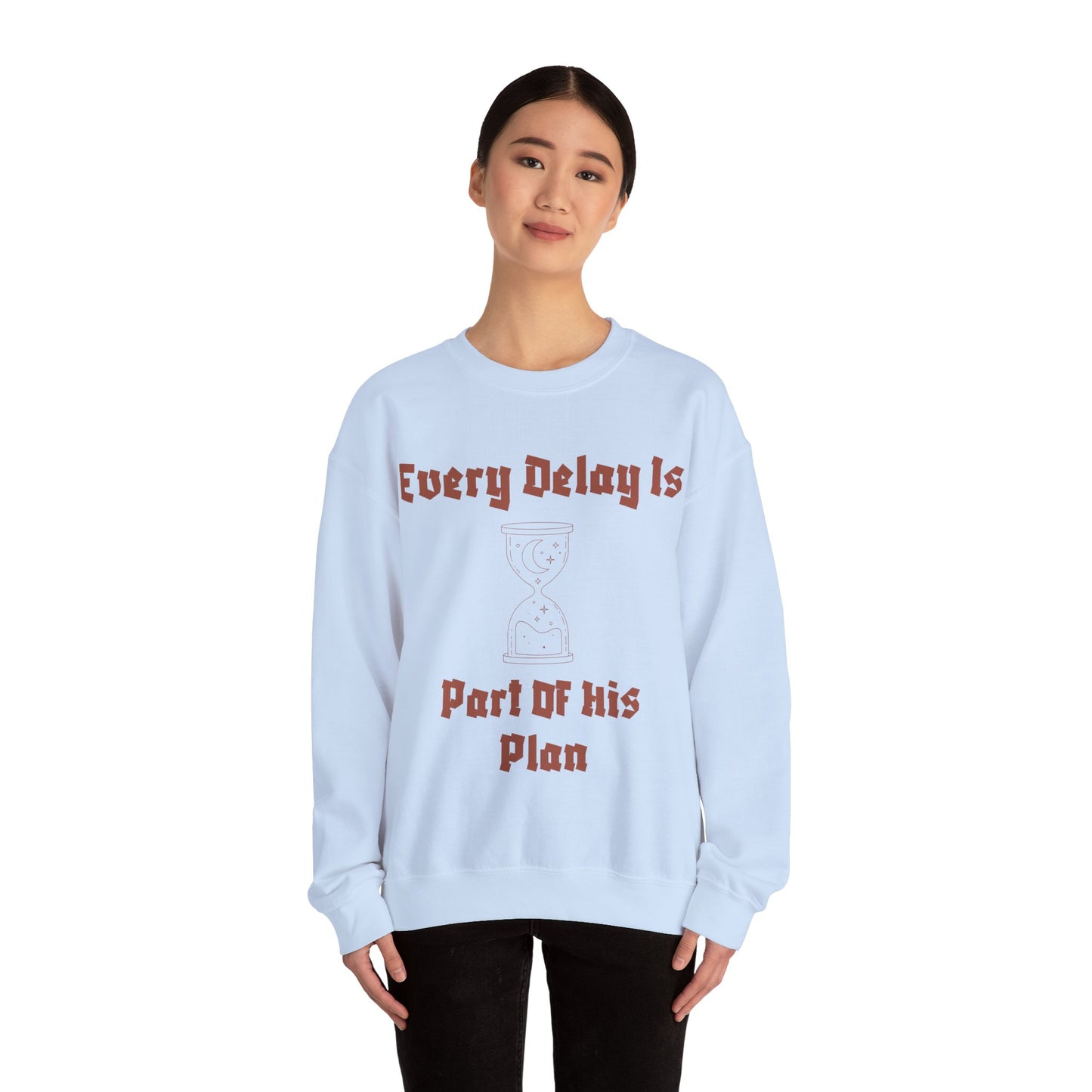 Inspirational Quote Crewneck Sweatshirt - "Every Delay Is Part Of His Plan"