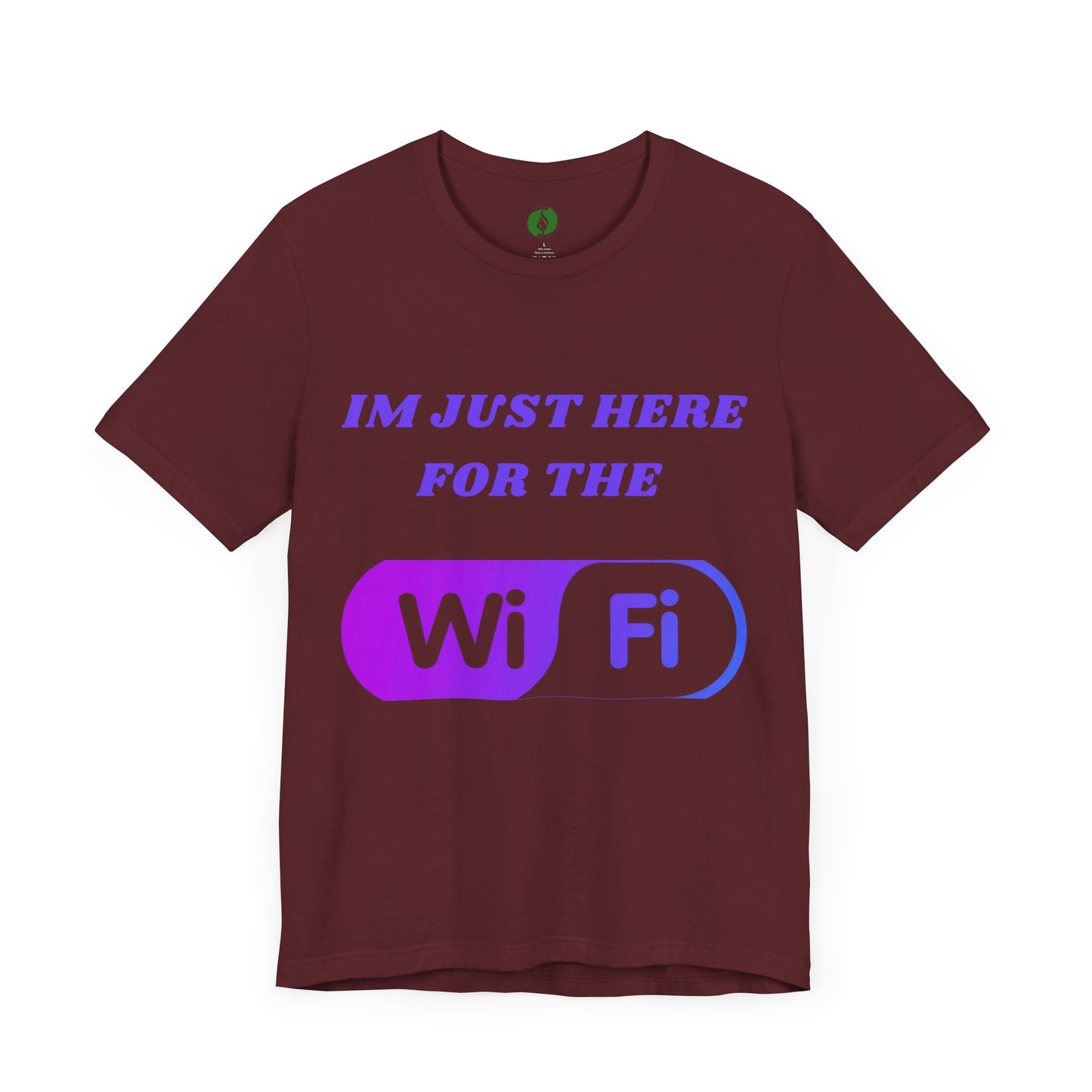 Funny WiFi Lover Unisex Tee - Im Just Here for the WiFi Humour Joke Clothing