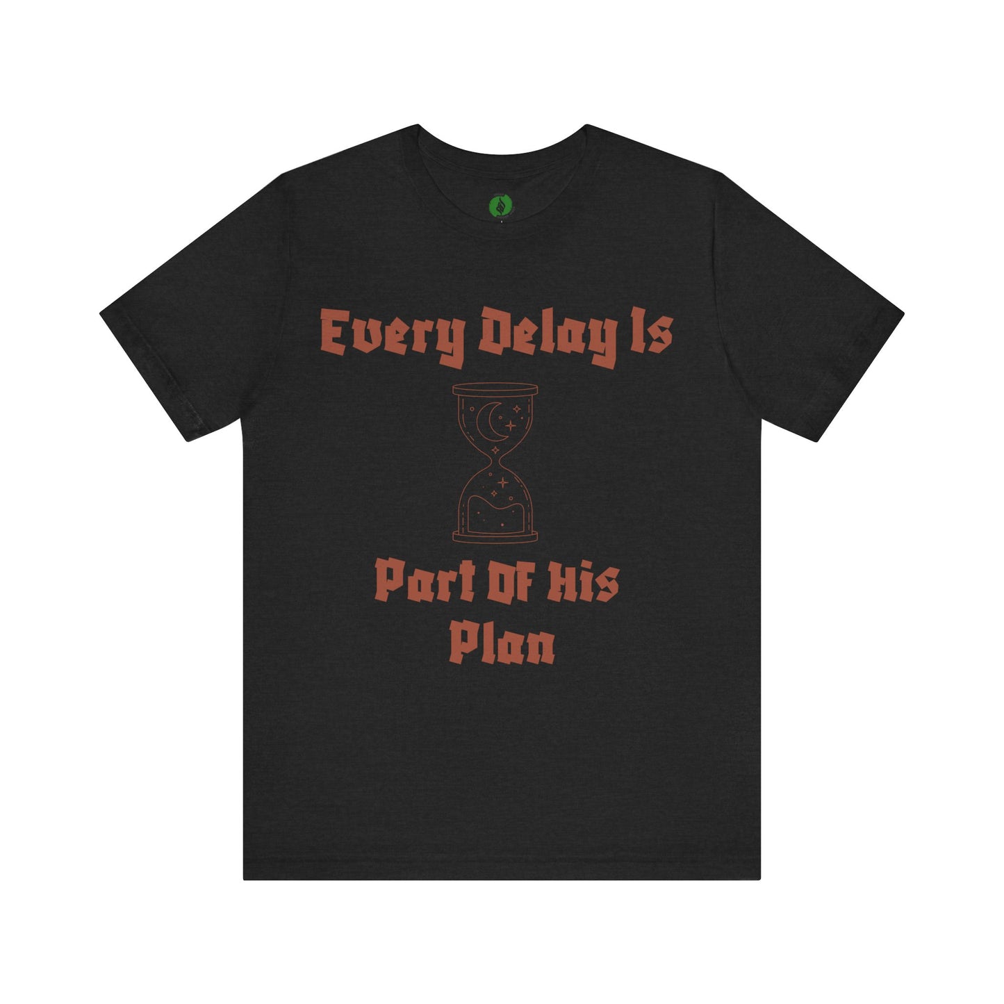 Inspirational Short Sleeve Tee - 'Every Delay Is Part Of His Plan' Muslim Clothing