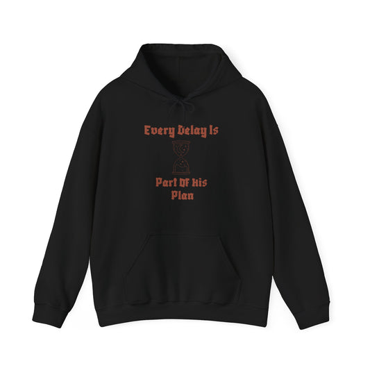 Motivational Unisex Hooded Sweatshirt - "Every Delay Is Part Of His Plan"