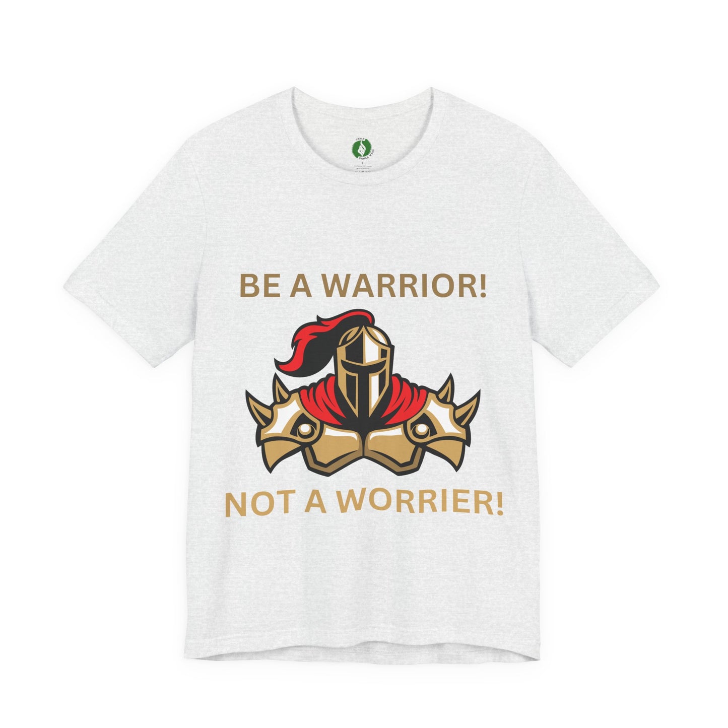 Inspirational Warrior Tee - "Be a Warrior! Not a Worrier!" Unisex Jersey Short Sleeve Shirt