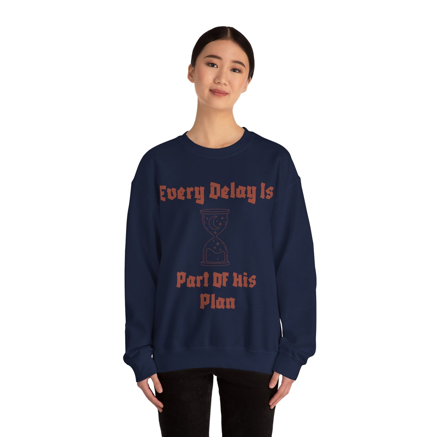 Inspirational Quote Crewneck Sweatshirt - "Every Delay Is Part Of His Plan"