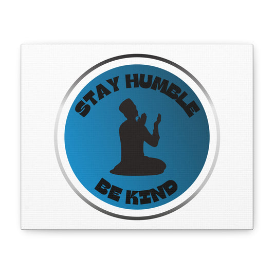 Inspirational Wall Art - "Stay Humble, Be Kind" Motif on Matte Canvas Islamic Art Work