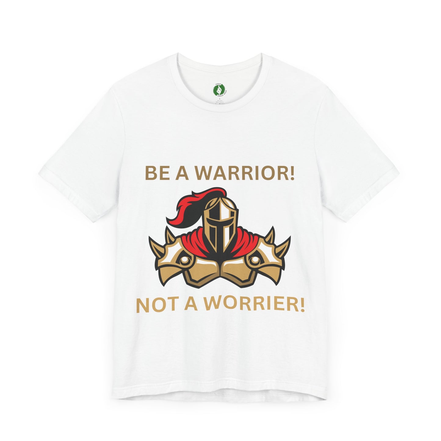 Inspirational Warrior Tee - "Be a Warrior! Not a Worrier!" Unisex Jersey Short Sleeve Shirt Humour Joke Clothing