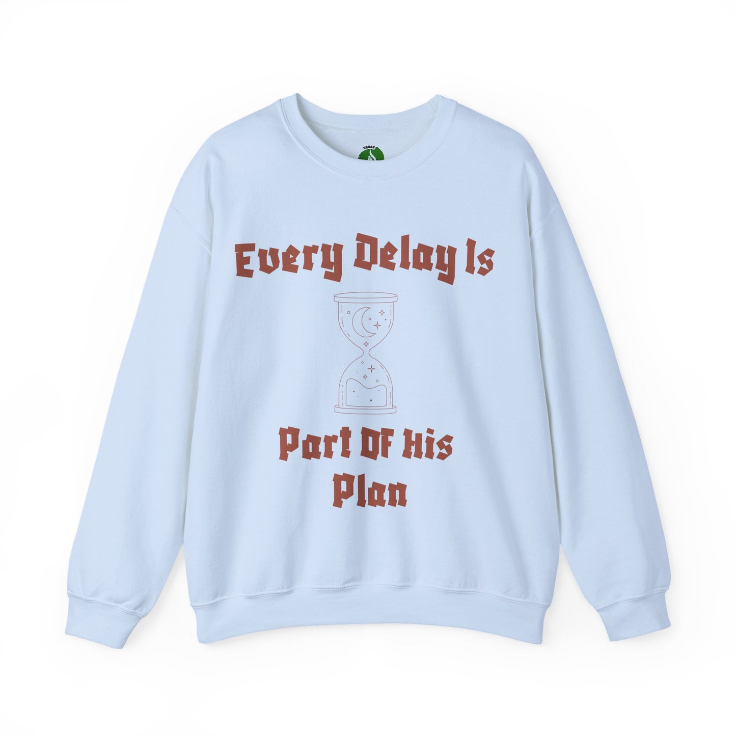 Inspirational Quote Crewneck Sweatshirt - "Every Delay Is Part Of His Plan"