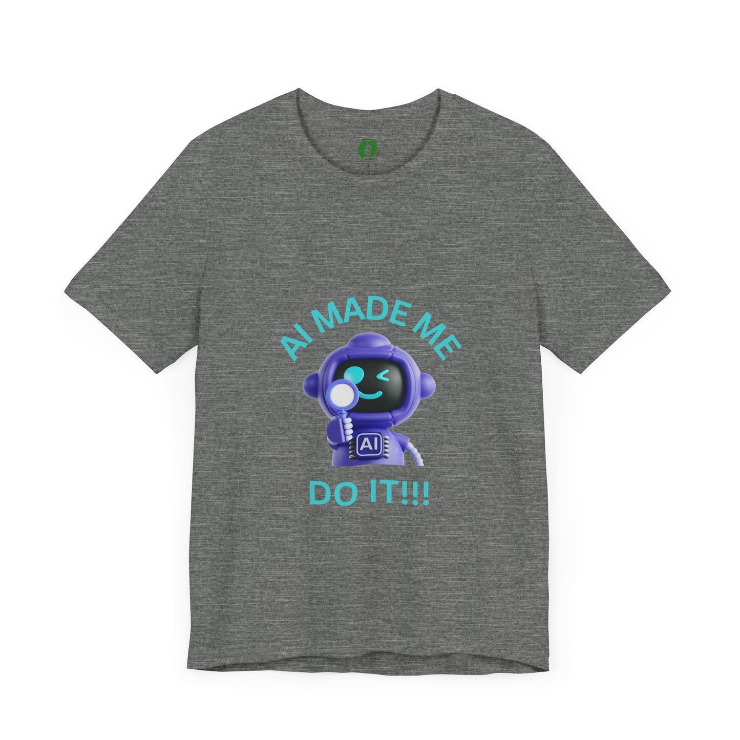 AI Made Me Do It! Unisex Short Sleeve Tee - Fun, Casual Tech Shirt for All Ages Humour Joke Clothing