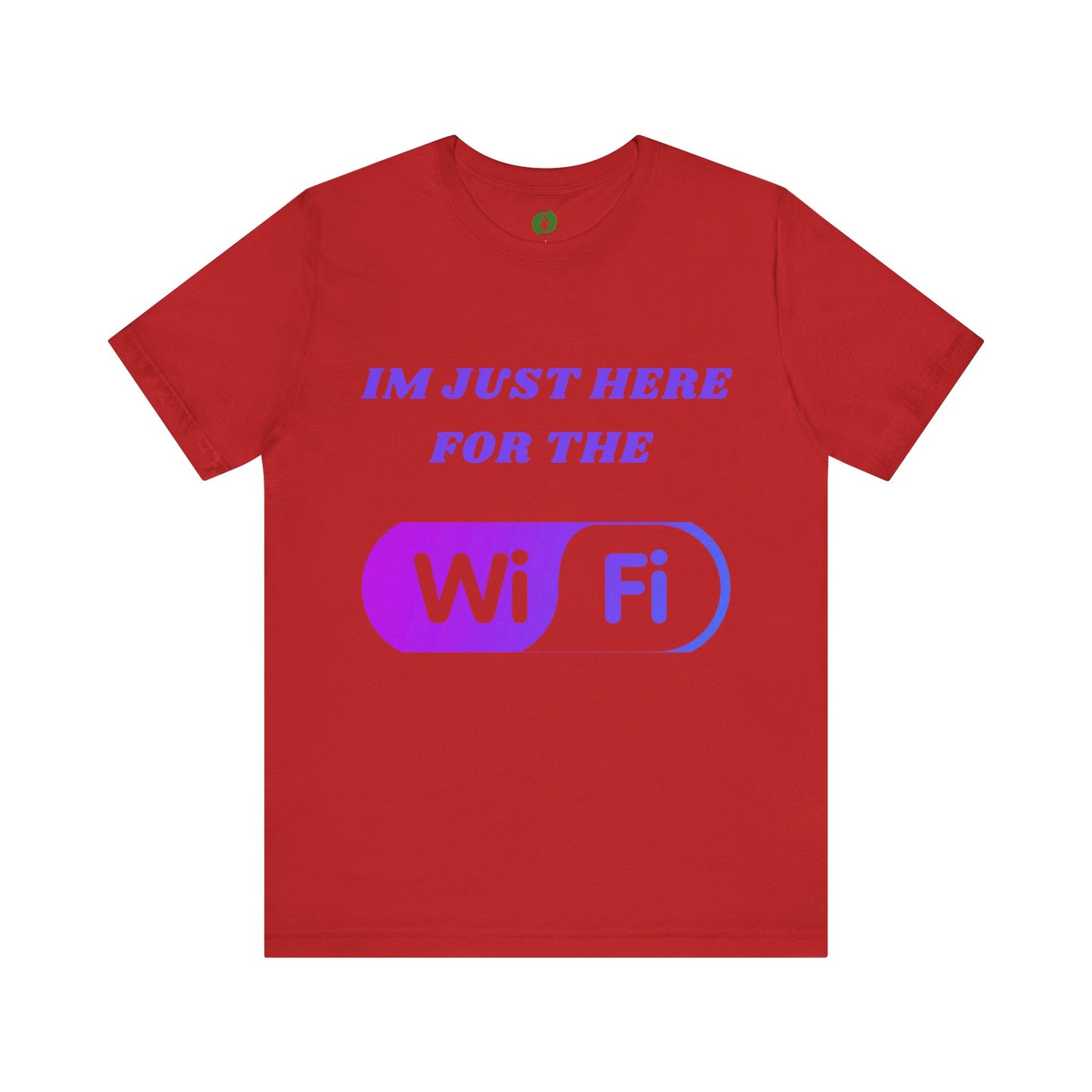 Funny WiFi Lover Unisex Tee - Im Just Here for the WiFi Humour Joke Clothing