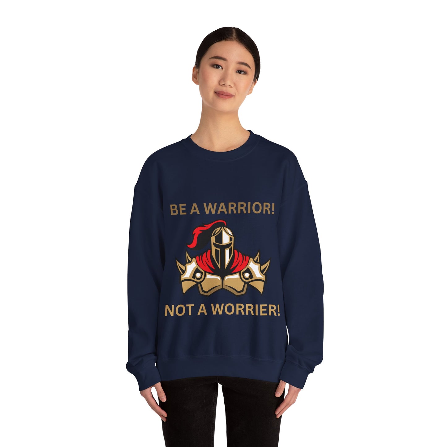 Be a Warrior Crewneck Sweatshirt – Motivational Unisex Heavy Blend™ Style Humour Joke Sweat Shirt