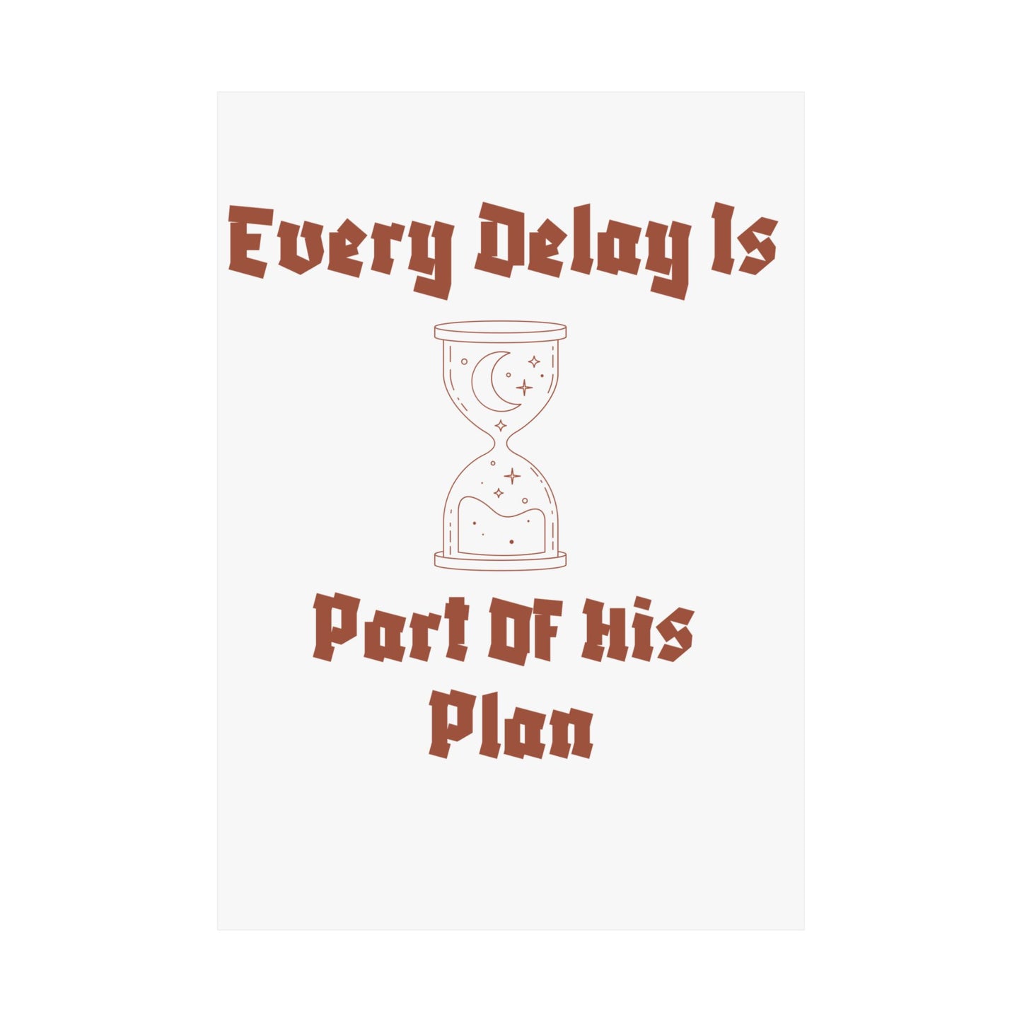 Inspirational Matte Vertical Poster - "Every Delay Is Part Of His Plan" Islamic Artwork Poster