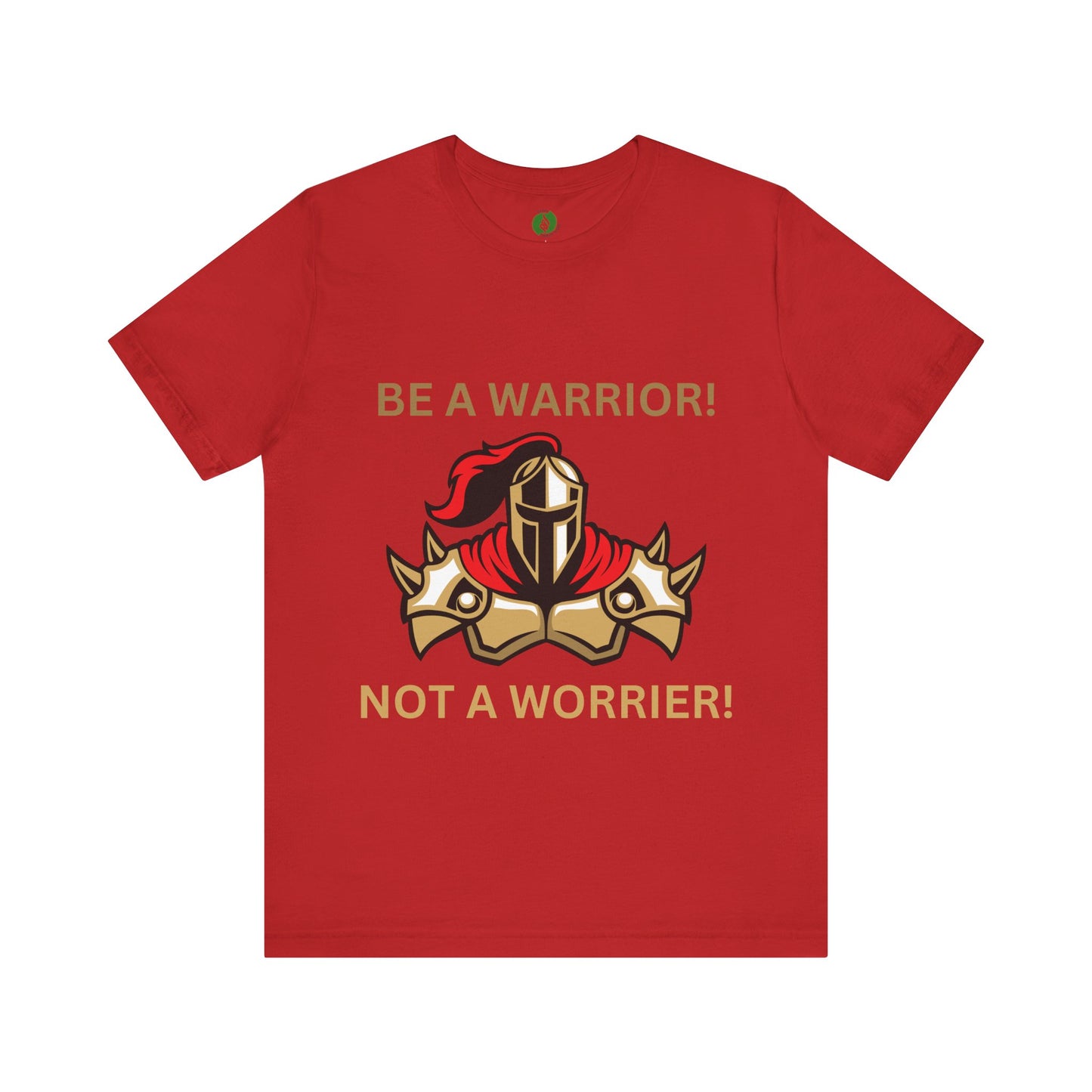 Inspirational Warrior Tee - "Be a Warrior! Not a Worrier!" Unisex Jersey Short Sleeve Shirt Humour Joke Clothing