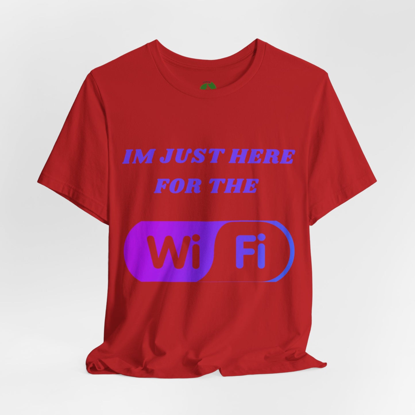 Funny WiFi Lover Unisex Tee - Im Just Here for the WiFi