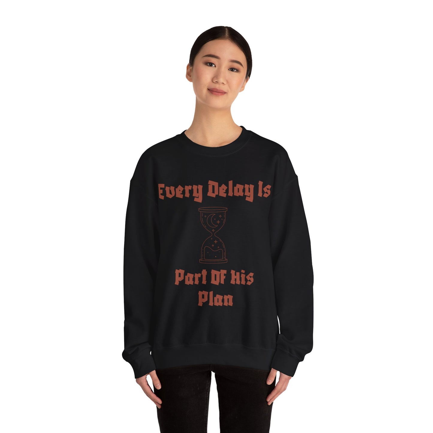 Inspirational Quote Crewneck Sweatshirt - "Every Delay Is Part Of His Plan"