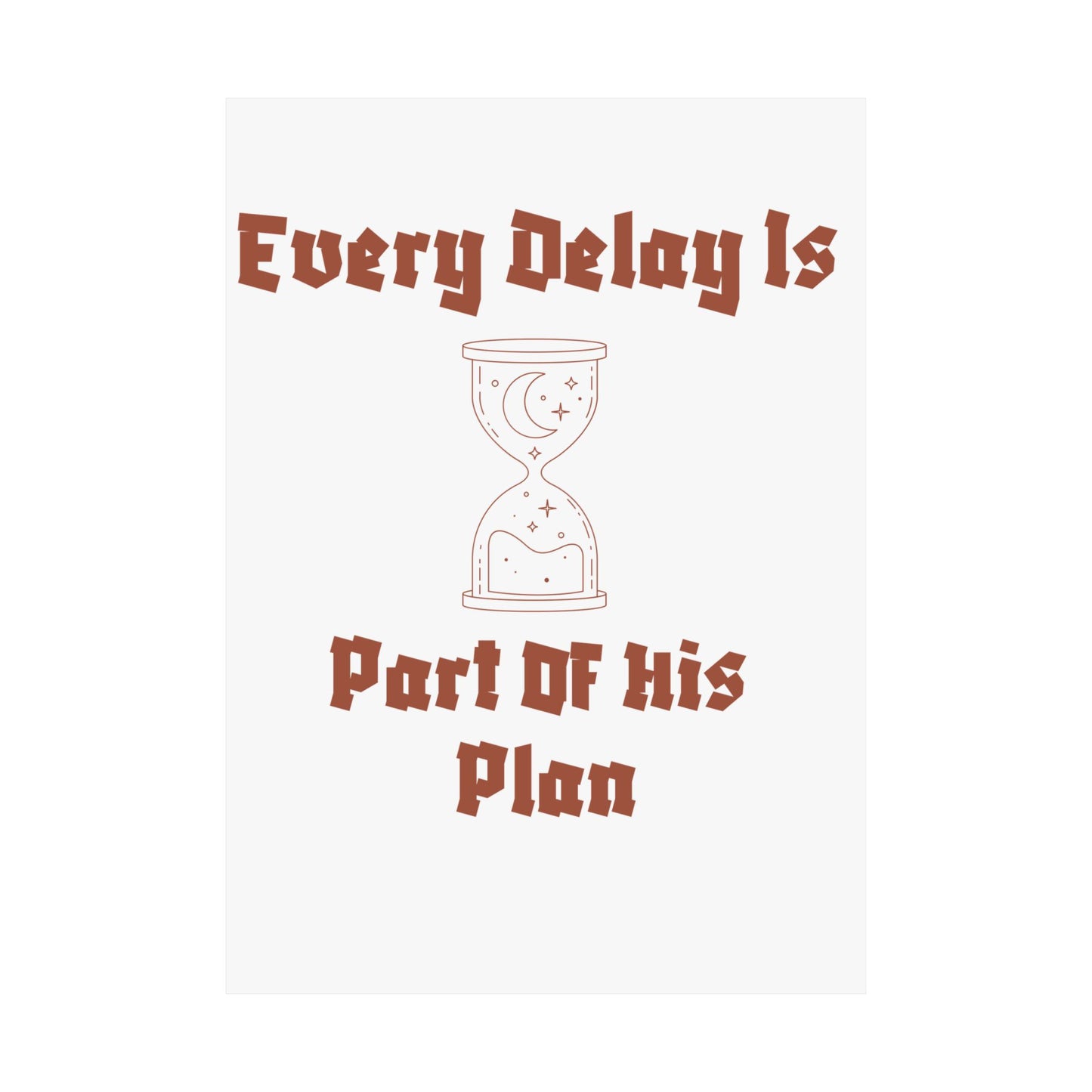 Inspirational Matte Vertical Poster - "Every Delay Is Part Of His Plan" Islamic Artwork Poster