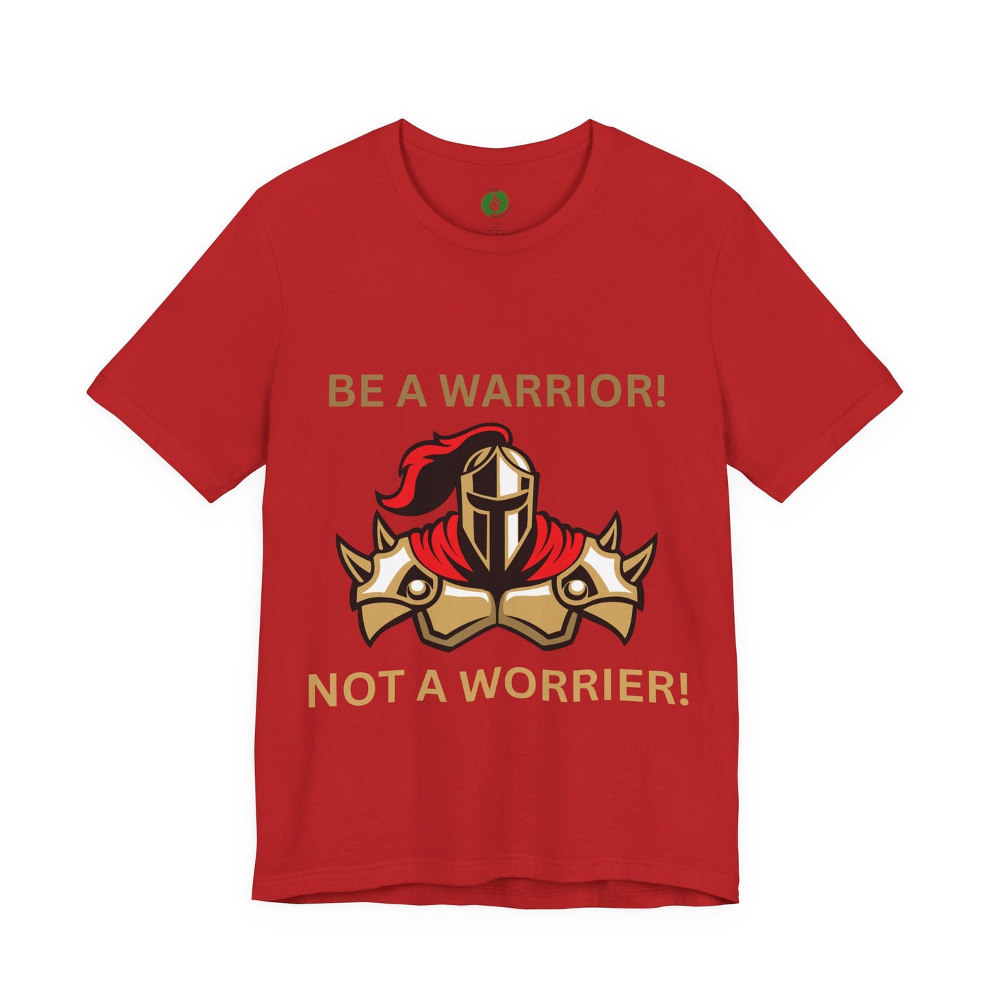 Inspirational Warrior Tee - "Be a Warrior! Not a Worrier!" Unisex Jersey Short Sleeve Shirt