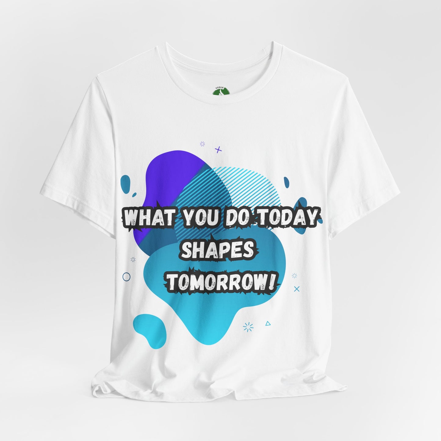 Motivational Graphic Tee - 'What You Do Today Shapes Tomorrow'