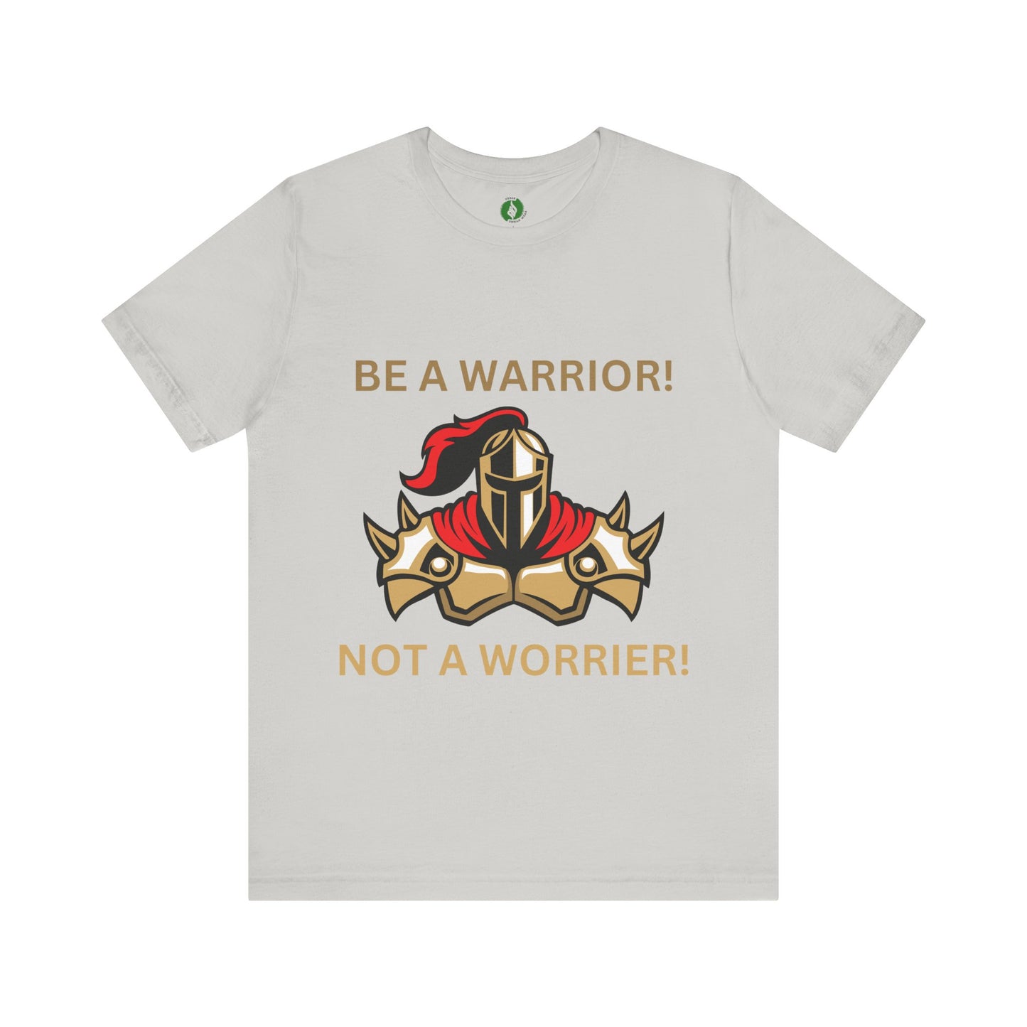 Inspirational Warrior Tee - "Be a Warrior! Not a Worrier!" Unisex Jersey Short Sleeve Shirt Humour Joke Clothing