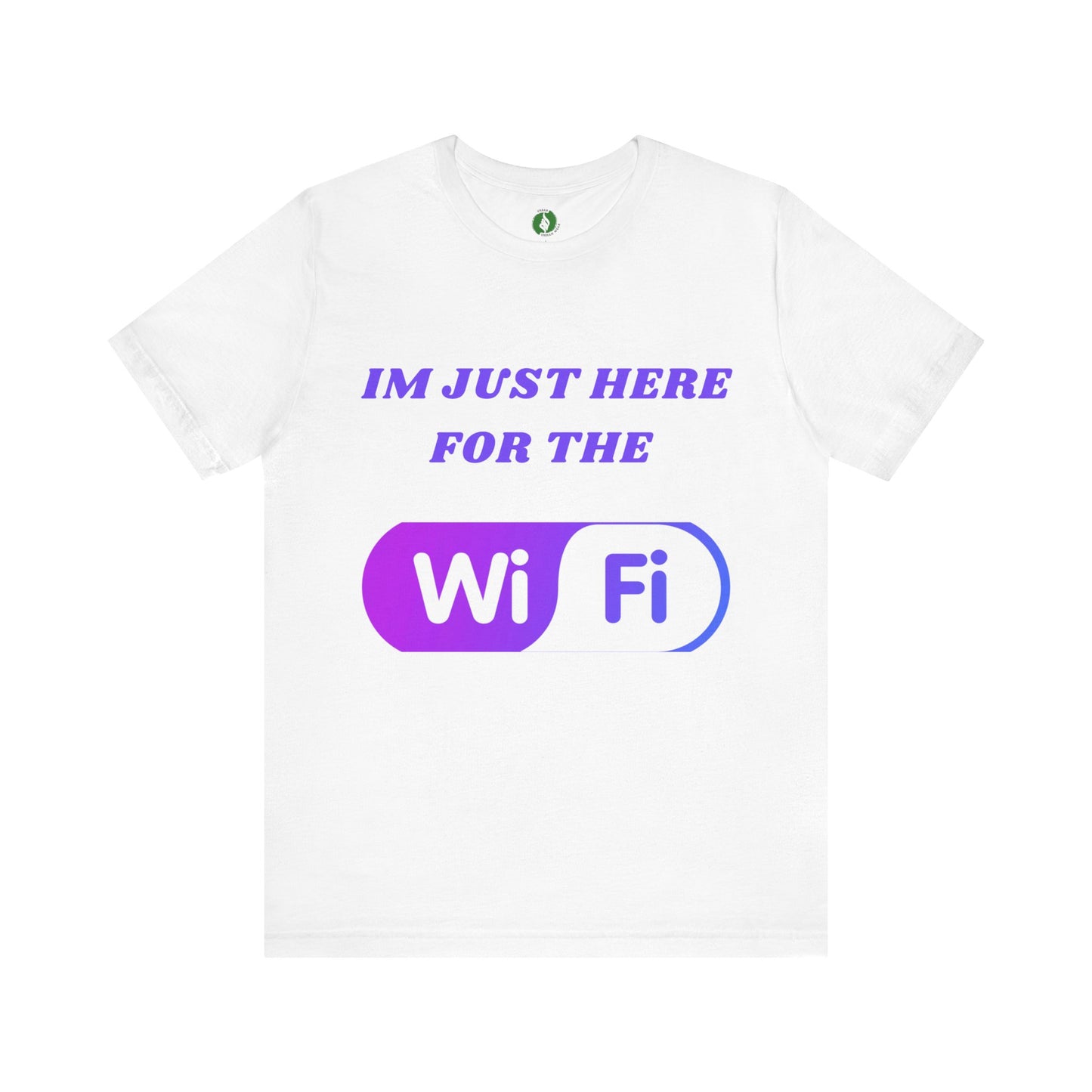 Funny WiFi Lover Unisex Tee - Im Just Here for the WiFi Humour Joke Clothing