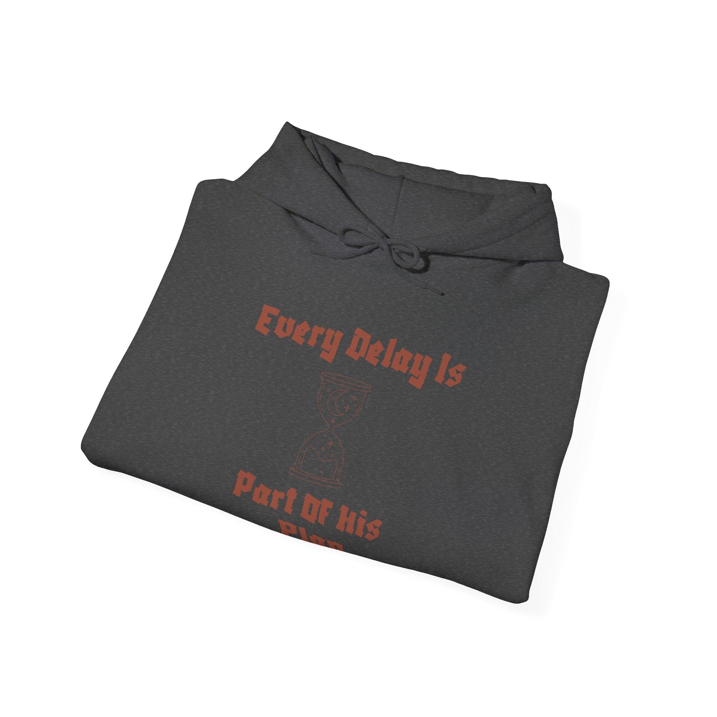 Motivational Unisex Hooded Sweatshirt - "Every Delay Is Part Of His Plan"