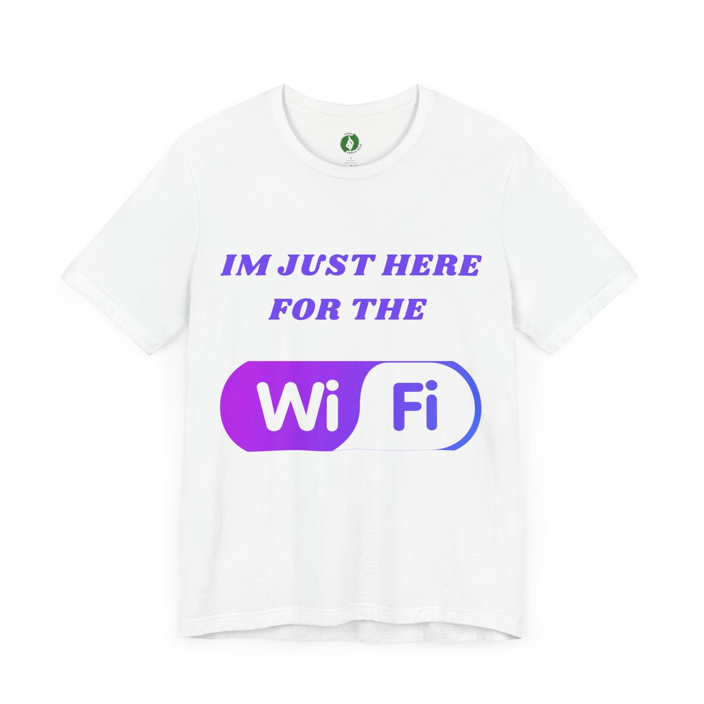 Funny WiFi Lover Unisex Tee - Im Just Here for the WiFi Humour Joke Clothing