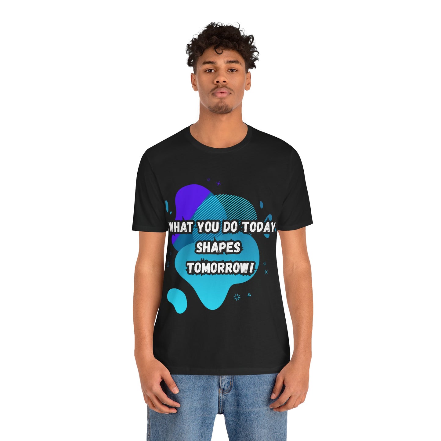 Motivational Clothing Graphic Tee - 'What You Do Today Shapes Tomorrow'