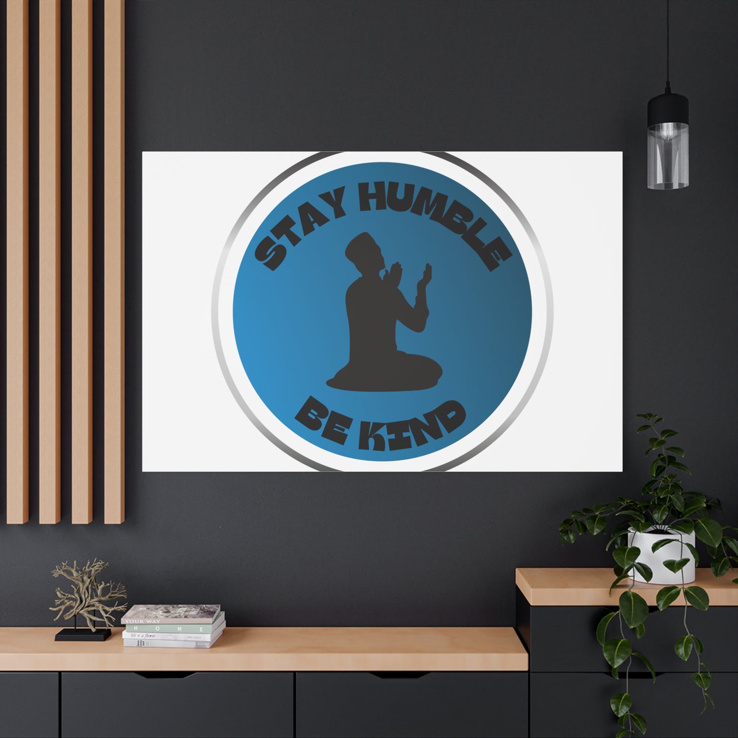 Inspirational Wall Art - "Stay Humble, Be Kind" Motif on Matte Canvas Islamic Art Work