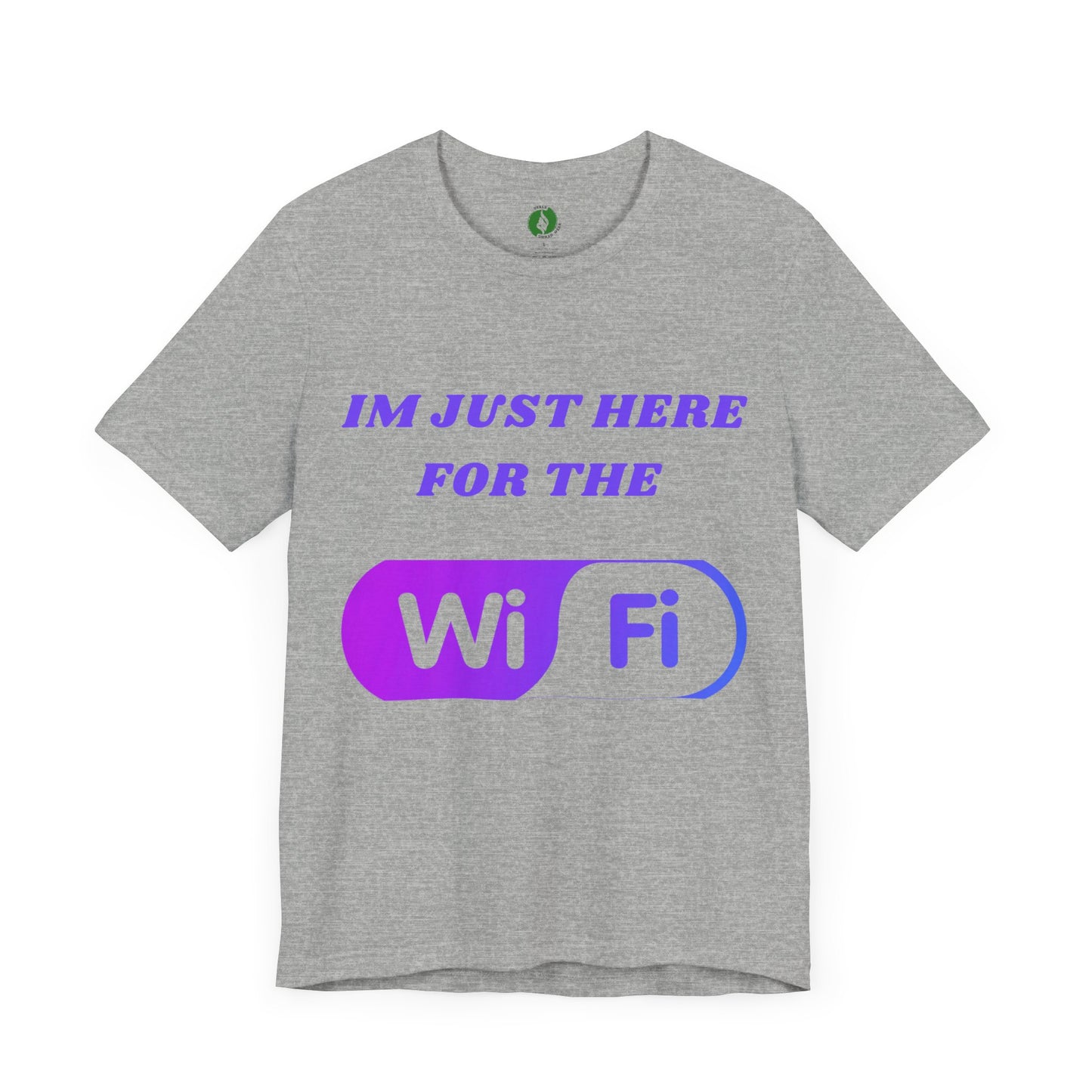 Funny WiFi Lover Unisex Tee - Im Just Here for the WiFi Humour Joke Clothing