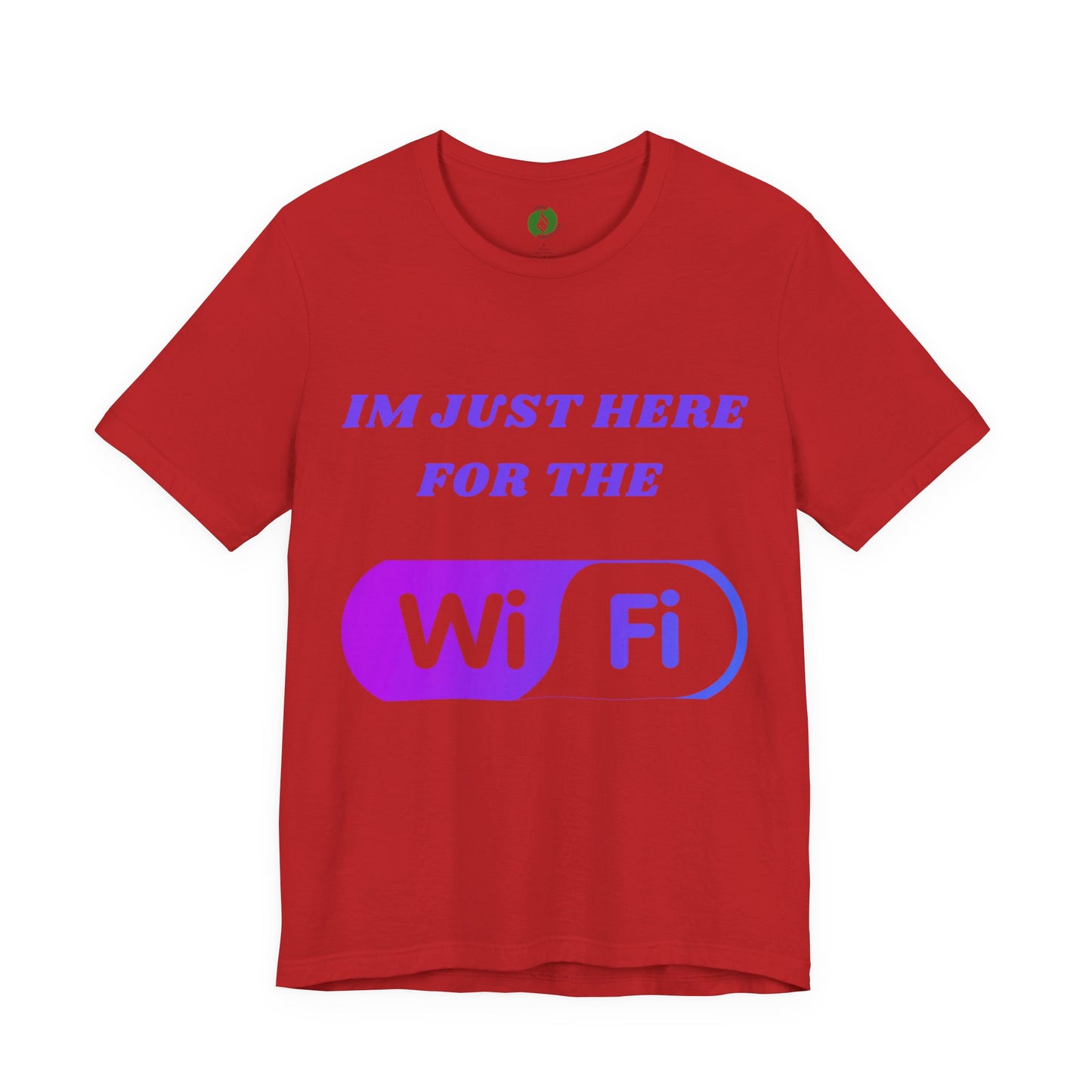 Funny WiFi Lover Unisex Tee - Im Just Here for the WiFi