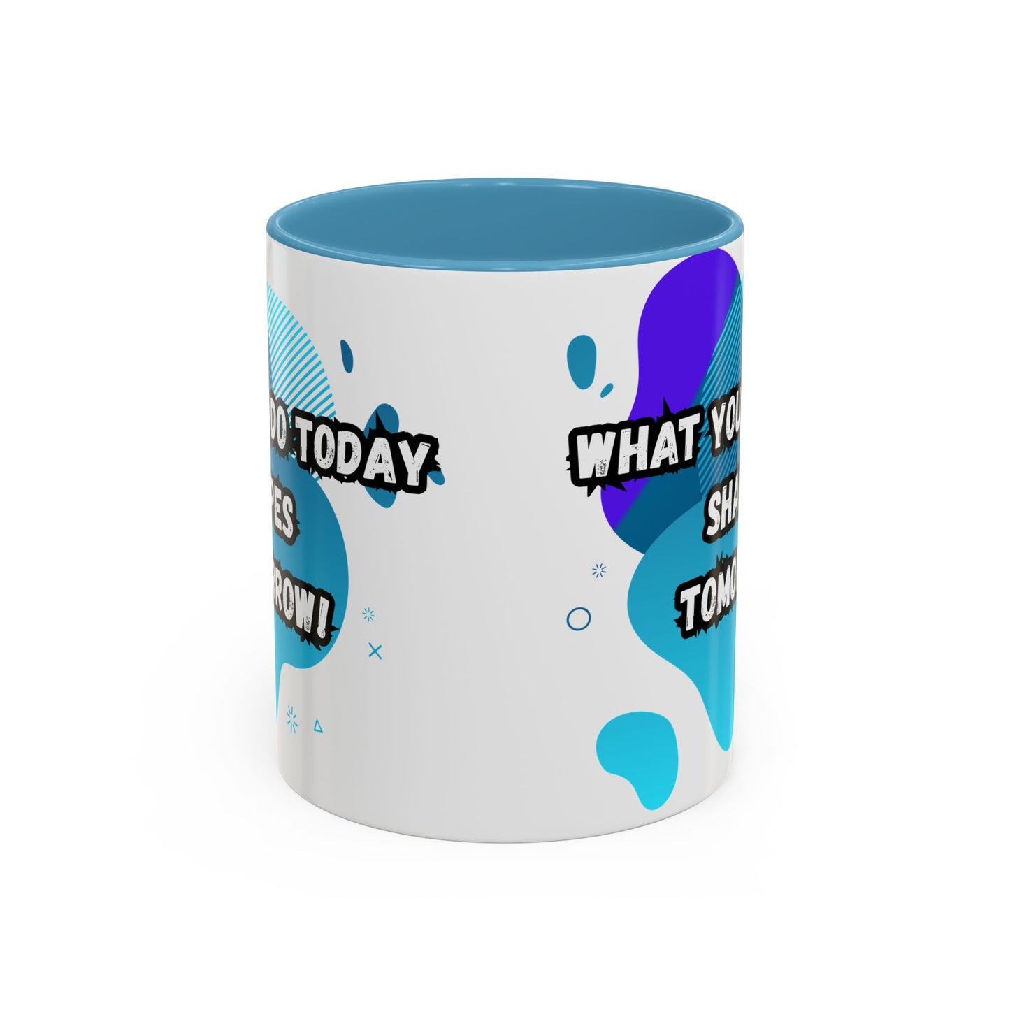 Inspiring Accessories Accent Coffee Mug - "What You Do Today Shapes Tomorrow!" - Motivational 11 & 15oz Cup for Daily Inspiration