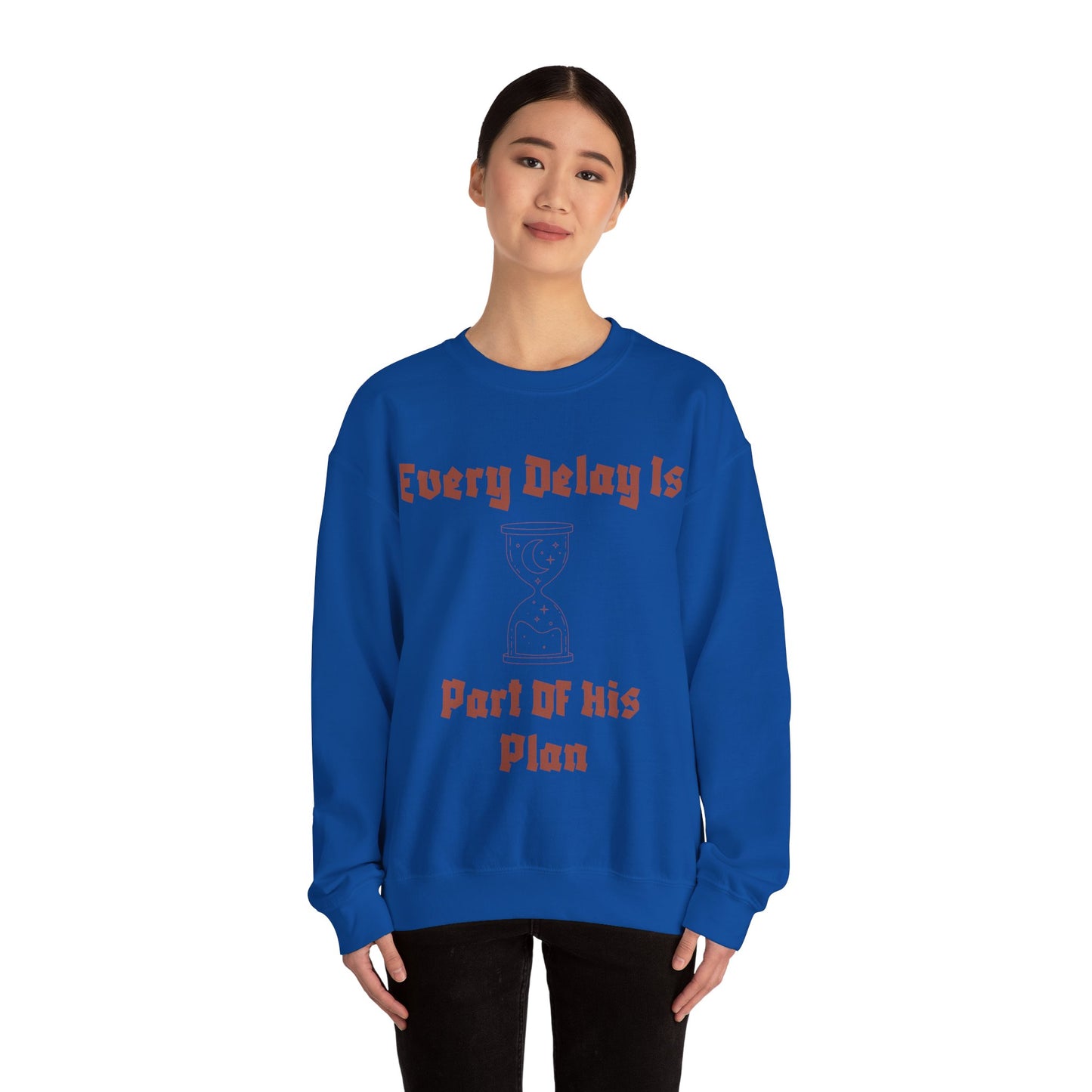 Inspirational Quote Crewneck Sweatshirt - "Every Delay Is Part Of His Plan"
