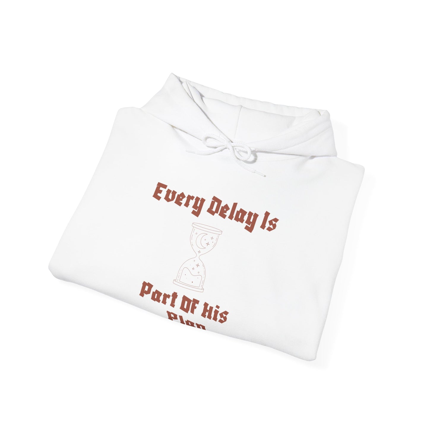 Motivational Unisex Hooded Sweatshirt - "Every Delay Is Part Of His Plan"