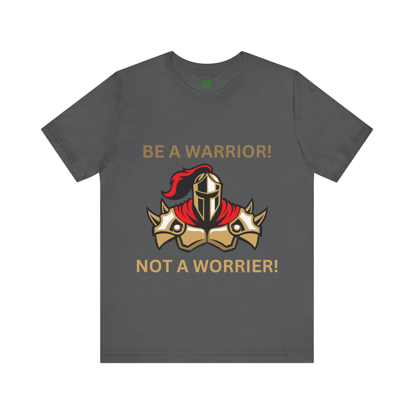 Inspirational Warrior Tee - "Be a Warrior! Not a Worrier!" Unisex Jersey Short Sleeve Shirt Humour Joke Clothing
