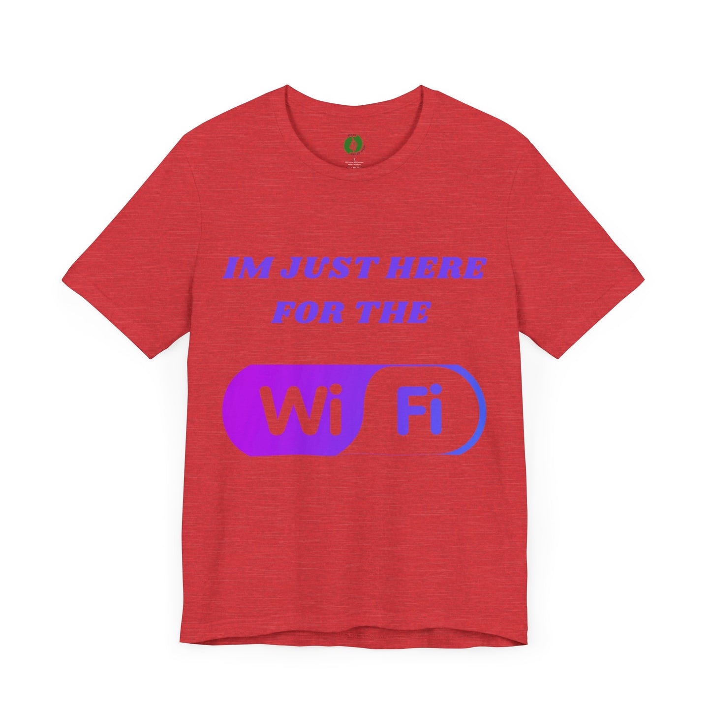 Funny WiFi Lover Unisex Tee - Im Just Here for the WiFi Humour Joke Clothing