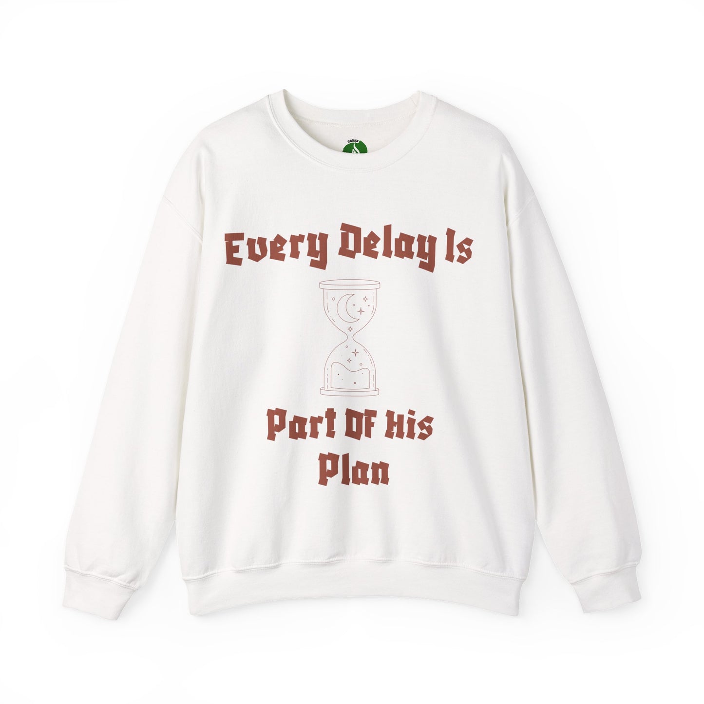 Inspirational Quote Crewneck Sweatshirt - "Every Delay Is Part Of His Plan"
