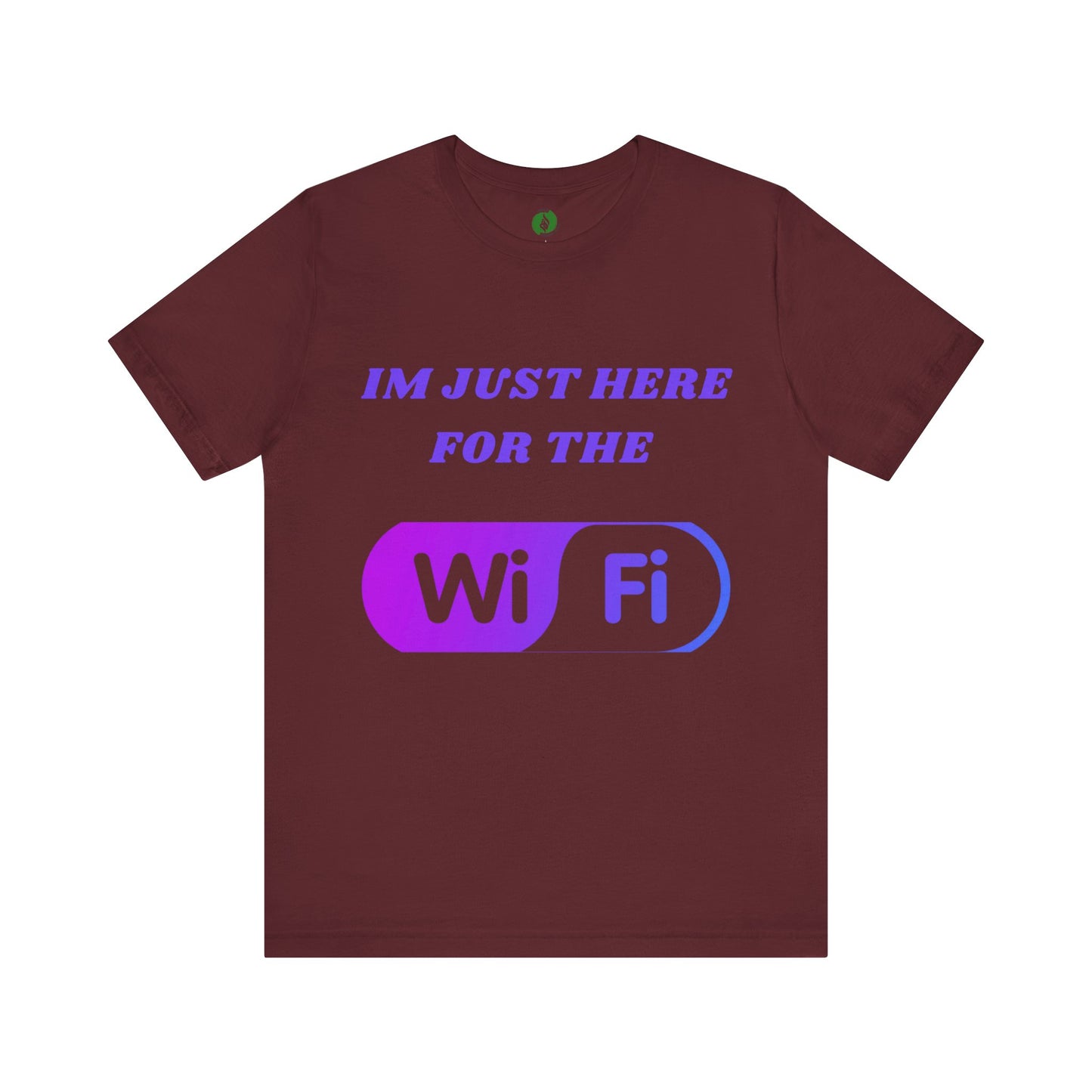Funny WiFi Lover Unisex Tee - Im Just Here for the WiFi Humour Joke Clothing
